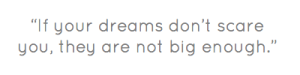 if-your-dreams-dont-scare-you-they-are-not-big